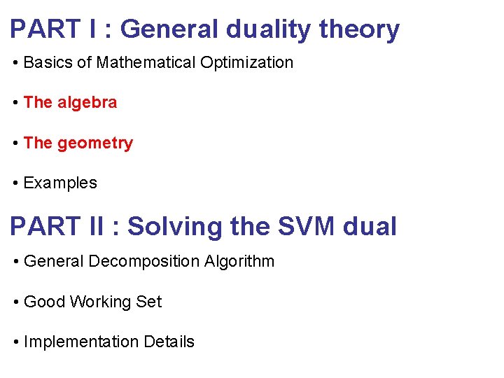 PART I : General duality theory • Basics of Mathematical Optimization • The algebra