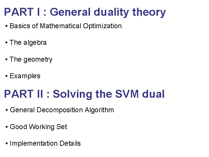 PART I : General duality theory • Basics of Mathematical Optimization • The algebra