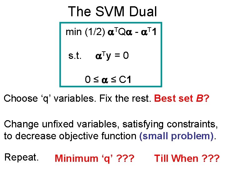 The SVM Dual min (1/2) TQ - T 1 s. t. Ty = 0