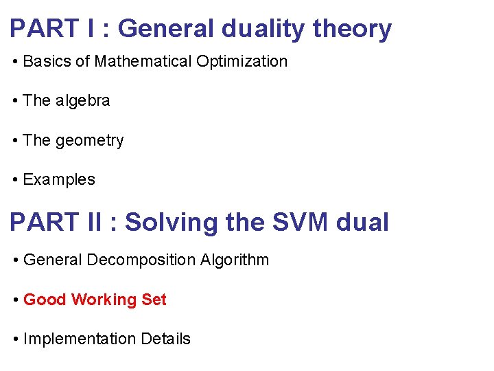 PART I : General duality theory • Basics of Mathematical Optimization • The algebra