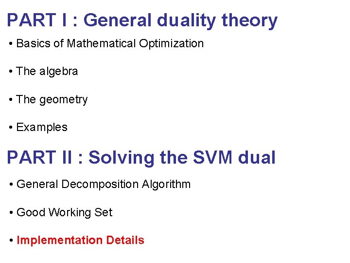 PART I : General duality theory • Basics of Mathematical Optimization • The algebra