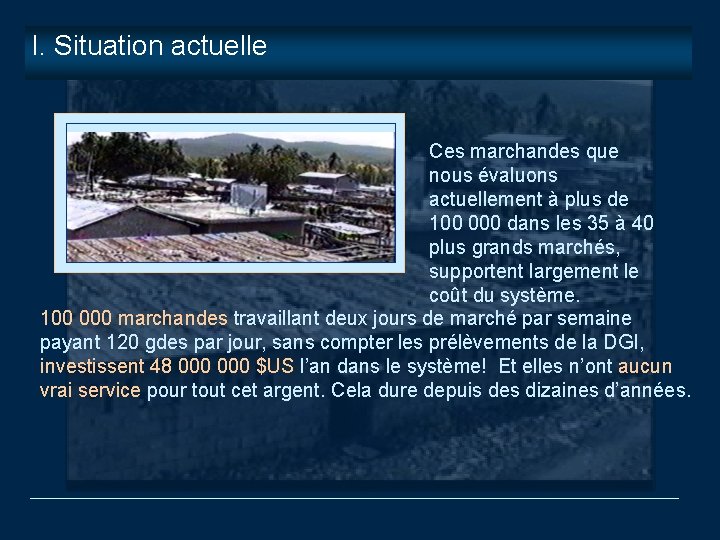 I. Situation actuelle Ces marchandes que nous évaluons actuellement à plus de 100 000