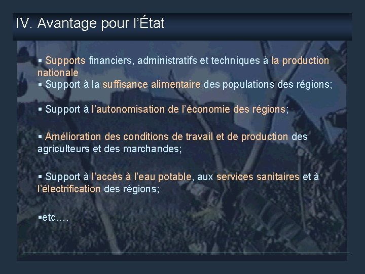 IV. Avantage pour l’État § Supports financiers, administratifs et techniques à la production nationale