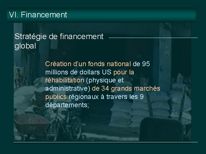 VI. Financement Stratégie de financement global Création d’un fonds national de 95 millions de