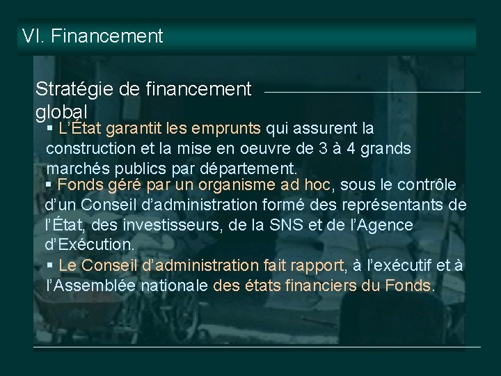 VI. Financement Stratégie de financement global § L’État garantit les emprunts qui assurent la