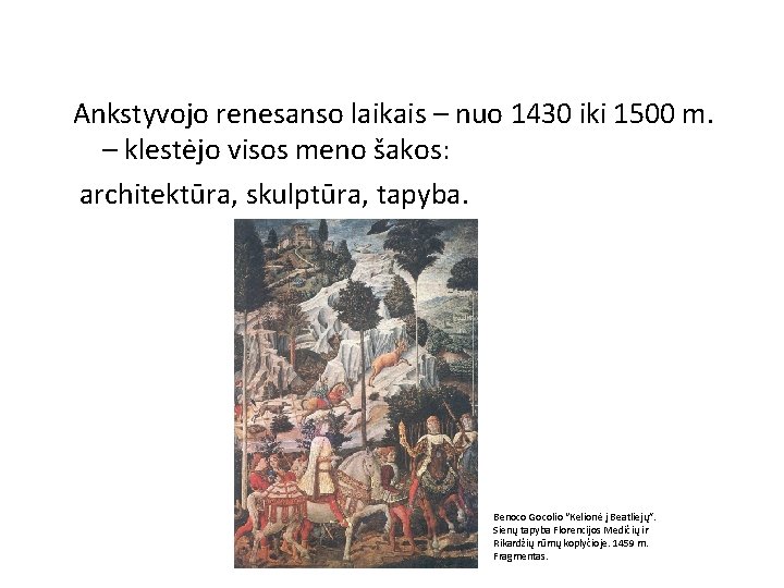 Ankstyvojo renesanso laikais – nuo 1430 iki 1500 m. – klestėjo visos meno šakos: