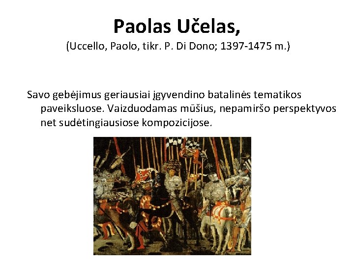 Paolas Učelas, (Uccello, Paolo, tikr. P. Di Dono; 1397 -1475 m. ) Savo gebėjimus