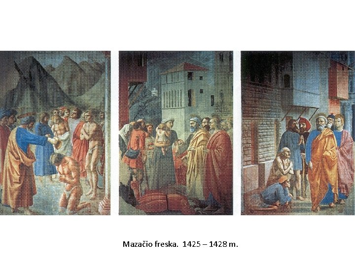 Mazačio freska. 1425 – 1428 m. 