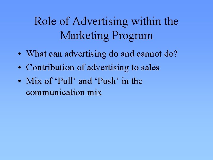 Role of Advertising within the Marketing Program • What can advertising do and cannot