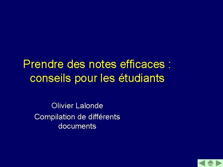 Prendre des notes efficaces : conseils pour les étudiants Olivier Lalonde Compilation de différents