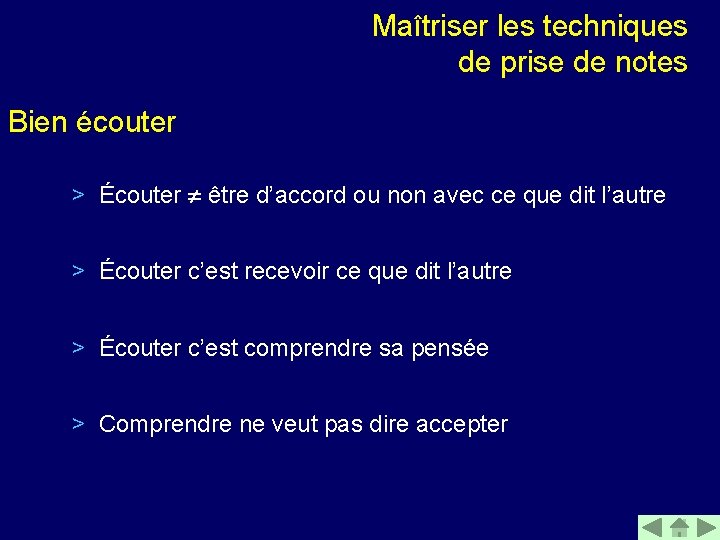 Maîtriser les techniques de prise de notes Bien écouter > Écouter être d’accord ou