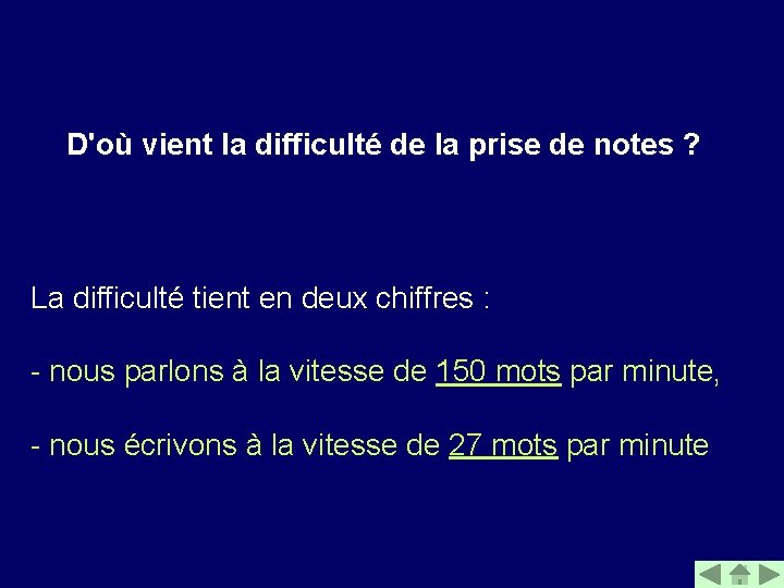 D'où vient la difficulté de la prise de notes ? La difficulté tient en