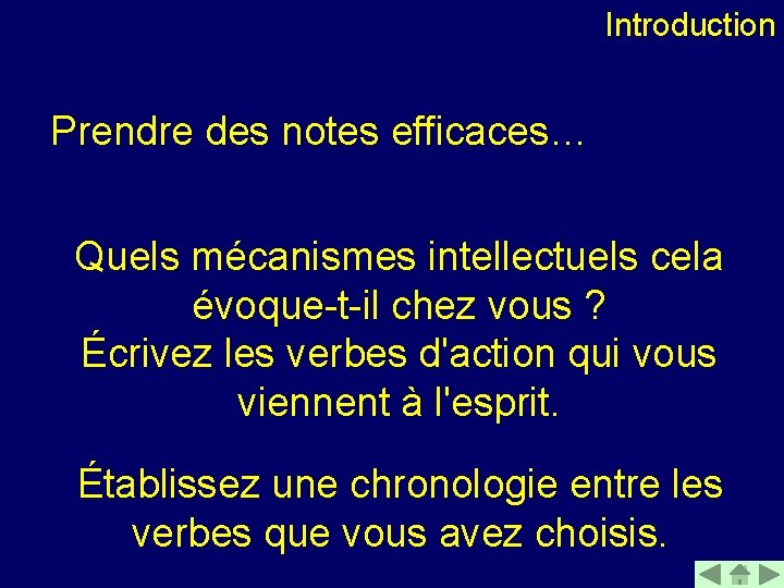 Introduction Prendre des notes efficaces… Quels mécanismes intellectuels cela évoque-t-il chez vous ? Écrivez