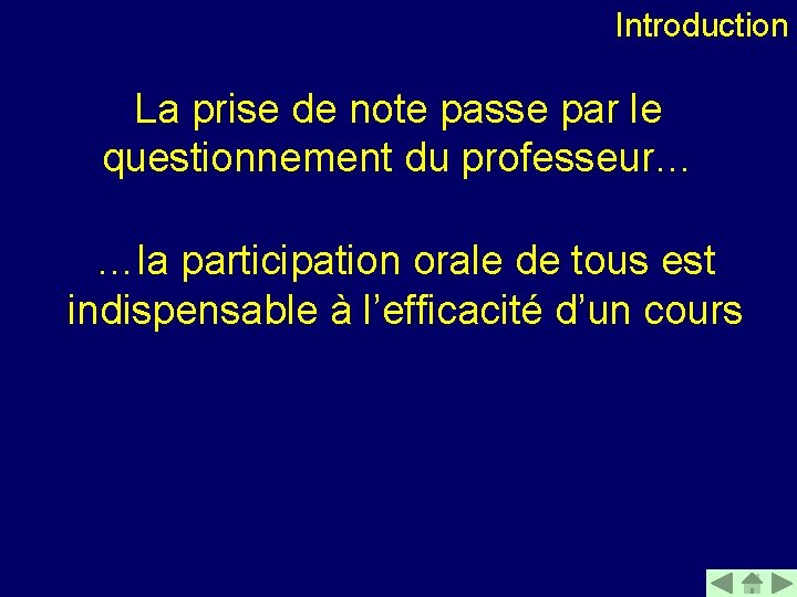 Introduction La prise de note passe par le questionnement du professeur… …la participation orale