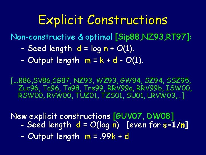 Explicit Constructions Non-constructive & optimal [Sip 88, NZ 93, RT 97]: – Seed length