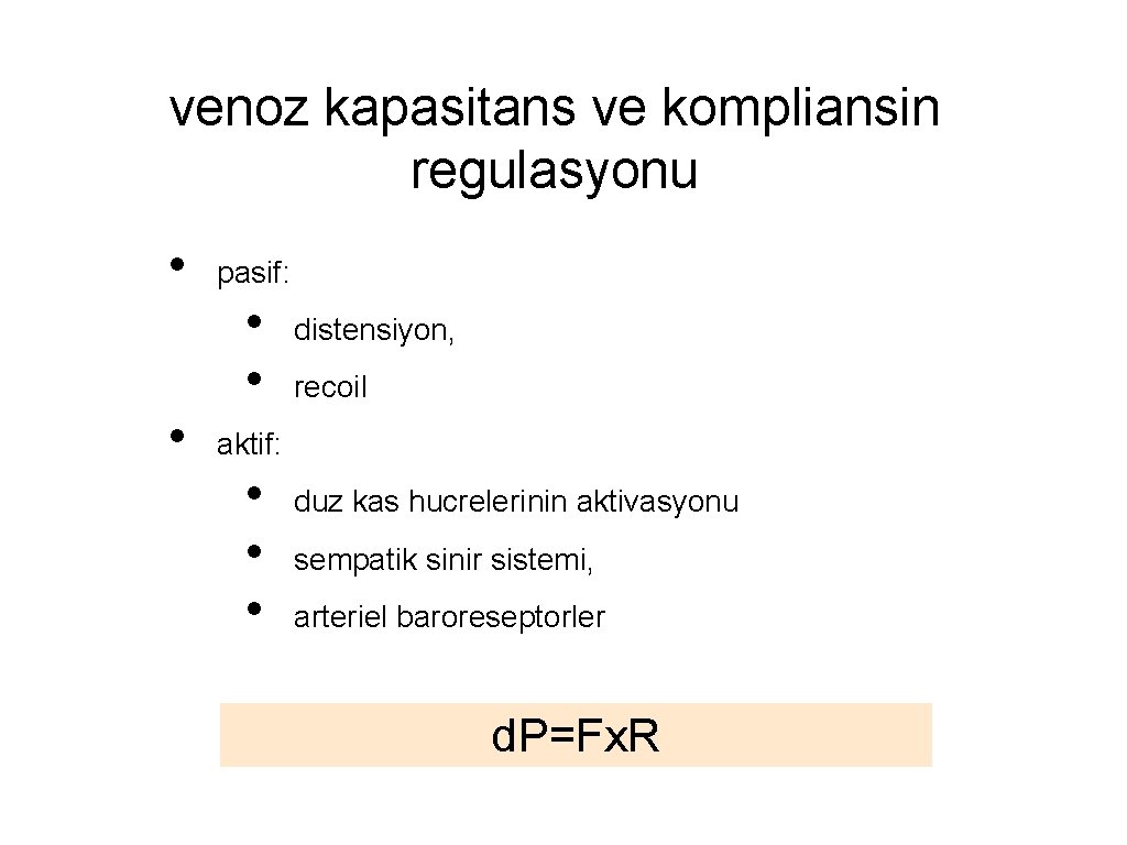 venoz kapasitans ve kompliansin regulasyonu • • pasif: • • distensiyon, recoil aktif: •