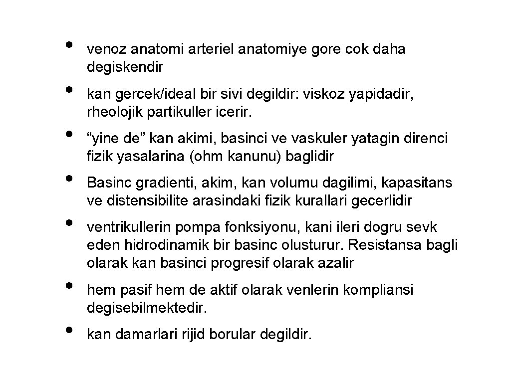  • • venoz anatomi arteriel anatomiye gore cok daha degiskendir kan gercek/ideal bir