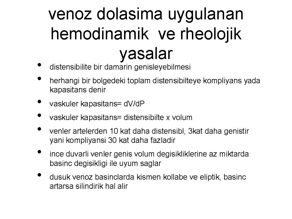  • • venoz dolasima uygulanan hemodinamik ve rheolojik yasalar distensibilite bir damarin genisleyebilmesi
