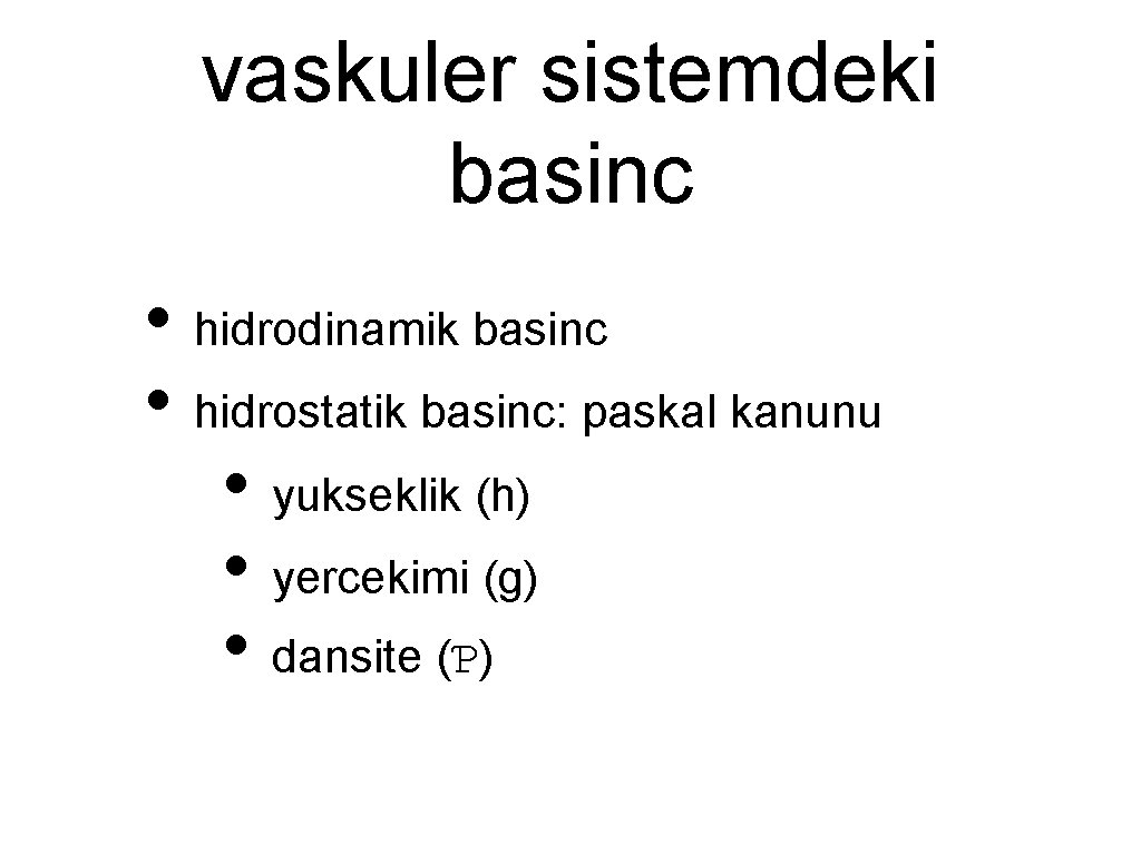 vaskuler sistemdeki basinc • hidrodinamik basinc • hidrostatik basinc: paskal kanunu • yukseklik (h)