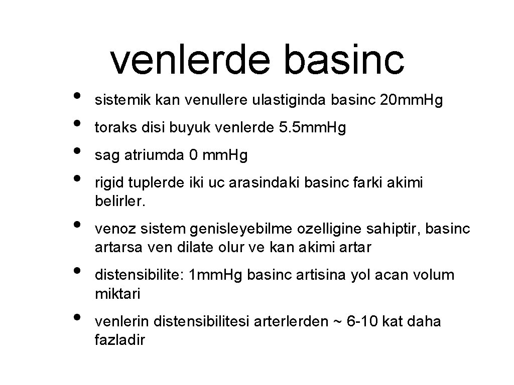  • • venlerde basinc sistemik kan venullere ulastiginda basinc 20 mm. Hg toraks