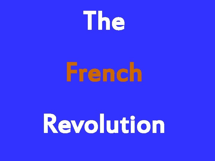 The French Revolution 