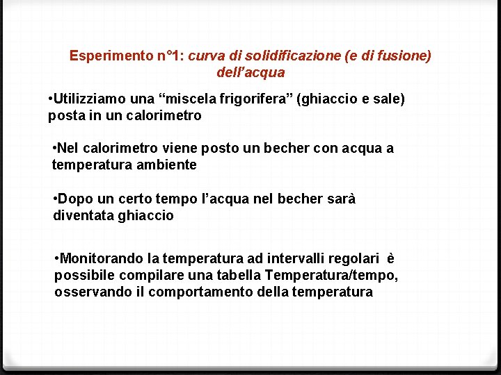 Esperimento n° 1: curva di solidificazione (e di fusione) dell’acqua • Utilizziamo una “miscela Esperimento n° 1: curva di solidificazione (e di fusione) dell’acqua • Utilizziamo una “miscela