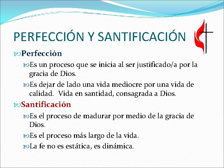 PERFECCIÓN Y SANTIFICACIÓN Perfección Es un proceso que se inicia al ser justificado/a por PERFECCIÓN Y SANTIFICACIÓN Perfección Es un proceso que se inicia al ser justificado/a por