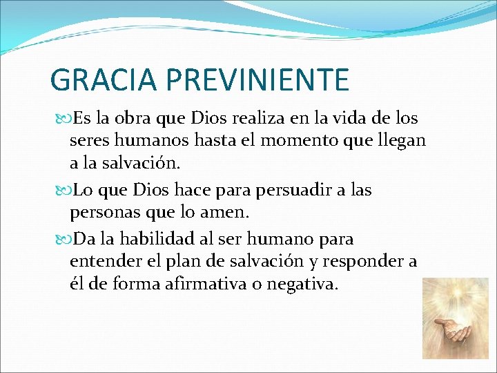 GRACIA PREVINIENTE Es la obra que Dios realiza en la vida de los seres