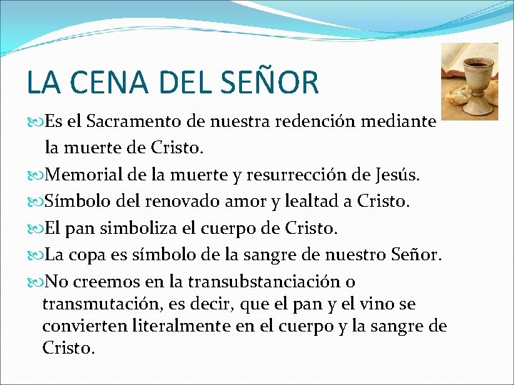 LA CENA DEL SEÑOR Es el Sacramento de nuestra redención mediante la muerte de