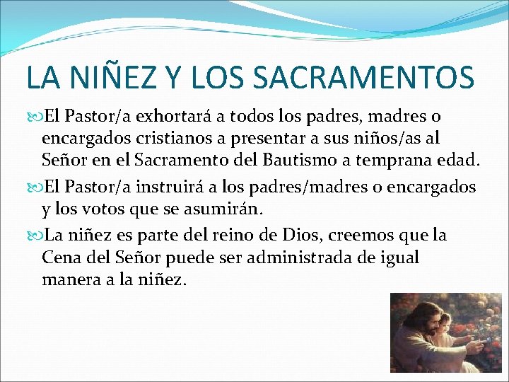 LA NIÑEZ Y LOS SACRAMENTOS El Pastor/a exhortará a todos los padres, madres o