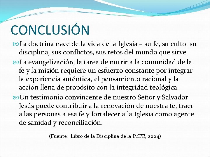 CONCLUSIÓN La doctrina nace de la vida de la Iglesia – su fe, su