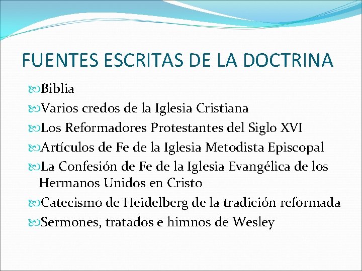 FUENTES ESCRITAS DE LA DOCTRINA Biblia Varios credos de la Iglesia Cristiana Los Reformadores