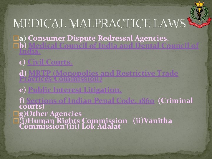 MEDICAL MALPRACTICE LAWS �a) Consumer Dispute Redressal Agencies. �b) Medical Council of India and