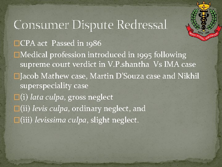 Consumer Dispute Redressal �CPA act Passed in 1986 �Medical profession introduced in 1995 following