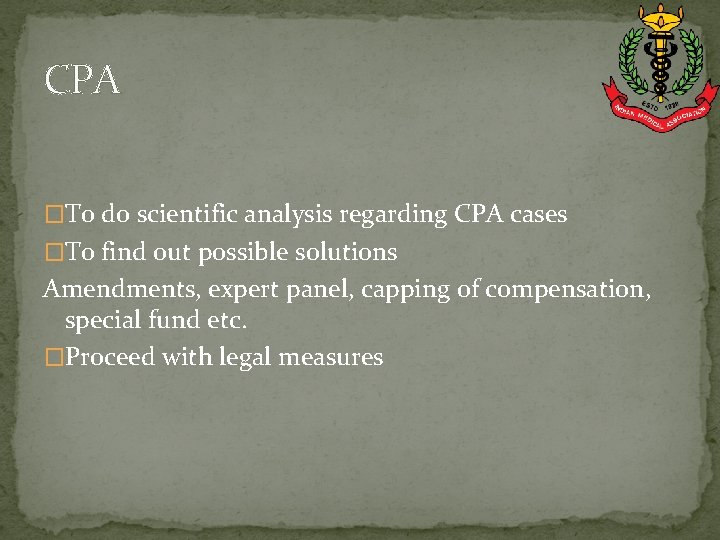 CPA �To do scientific analysis regarding CPA cases �To find out possible solutions Amendments,