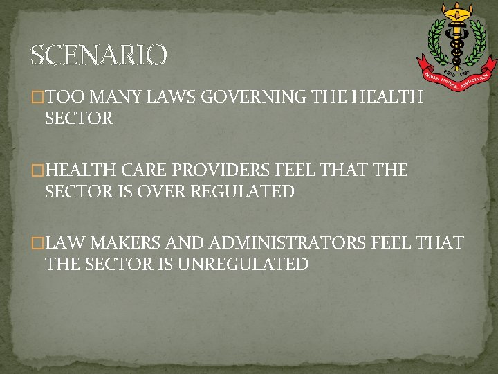 SCENARIO �TOO MANY LAWS GOVERNING THE HEALTH SECTOR �HEALTH CARE PROVIDERS FEEL THAT THE