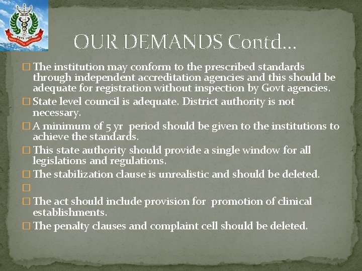 OUR DEMANDS Contd… � The institution may conform to the prescribed standards through independent