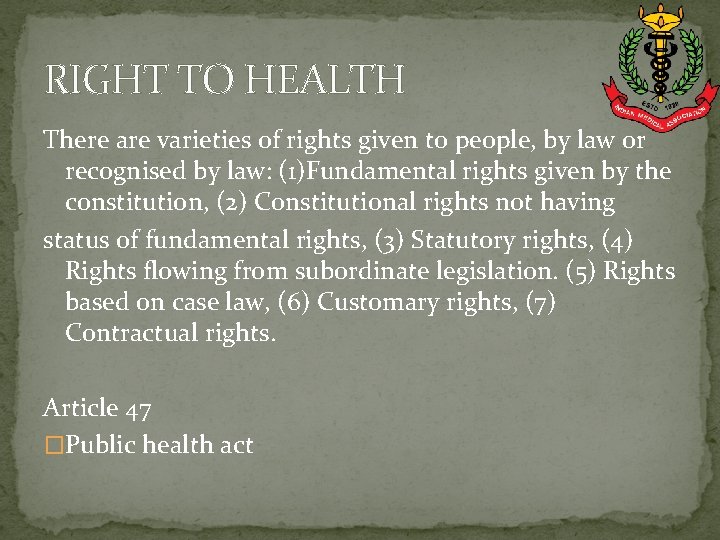 RIGHT TO HEALTH There are varieties of rights given to people, by law or