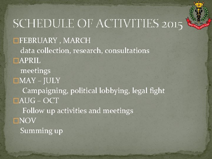 SCHEDULE OF ACTIVITIES 2015 �FEBRUARY , MARCH data collection, research, consultations �APRIL meetings �MAY