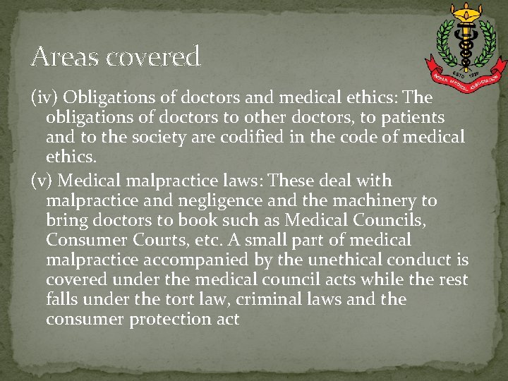 Areas covered (iv) Obligations of doctors and medical ethics: The obligations of doctors to