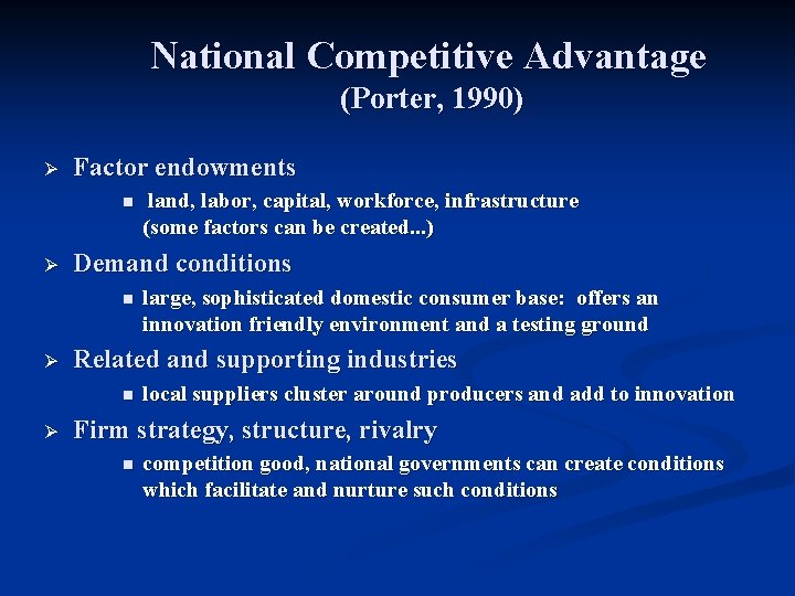 National Competitive Advantage (Porter, 1990) Ø Factor endowments n Ø Demand conditions n Ø National Competitive Advantage (Porter, 1990) Ø Factor endowments n Ø Demand conditions n Ø