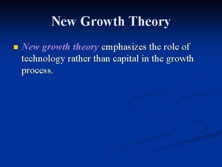 New Growth Theory n New growth theory emphasizes the role of technology rather than New Growth Theory n New growth theory emphasizes the role of technology rather than
