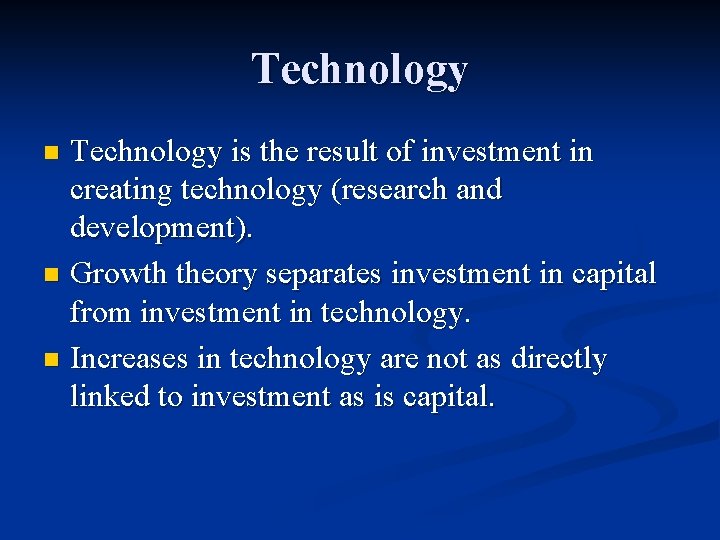 Technology is the result of investment in creating technology (research and development). n Growth Technology is the result of investment in creating technology (research and development). n Growth