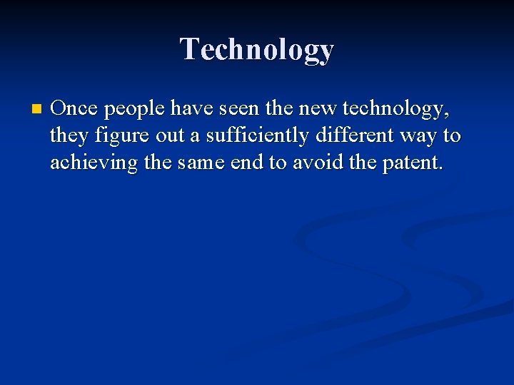 Technology n Once people have seen the new technology, they figure out a sufficiently Technology n Once people have seen the new technology, they figure out a sufficiently