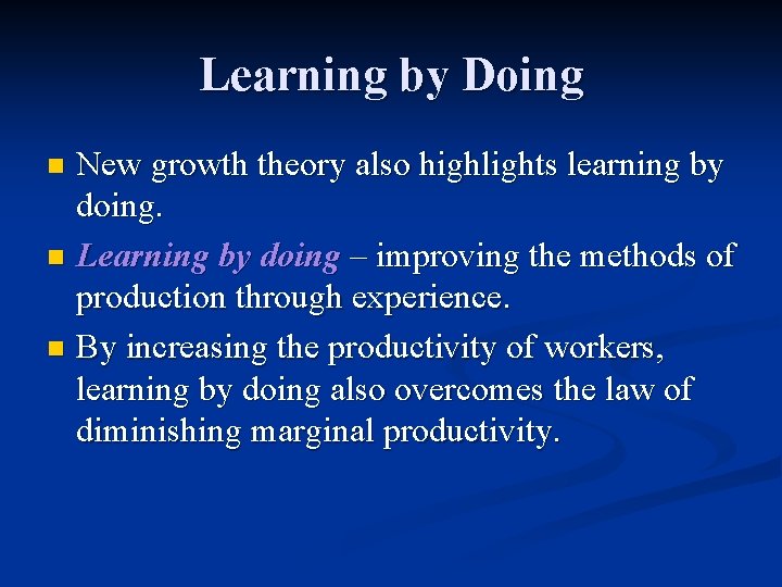 Learning by Doing New growth theory also highlights learning by doing. n Learning by Learning by Doing New growth theory also highlights learning by doing. n Learning by