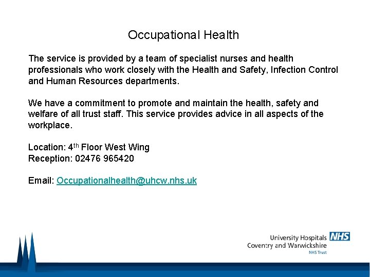 Occupational Health The service is provided by a team of specialist nurses and health