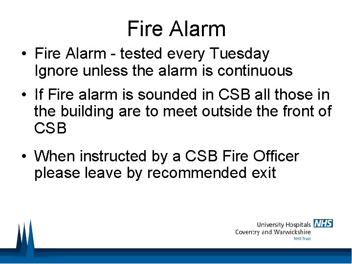 Fire Alarm • Fire Alarm - tested every Tuesday Ignore unless the alarm is