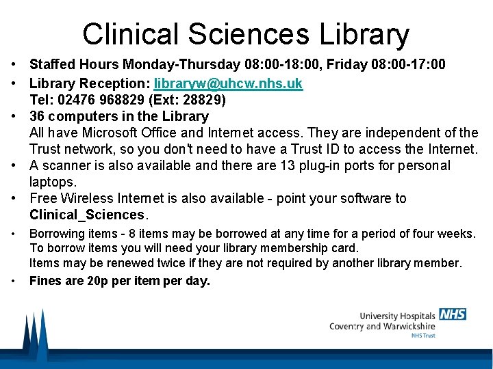 Clinical Sciences Library • Staffed Hours Monday-Thursday 08: 00 -18: 00, Friday 08: 00