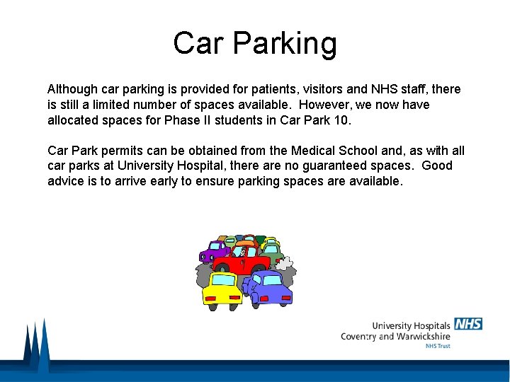 Car Parking Although car parking is provided for patients, visitors and NHS staff, there