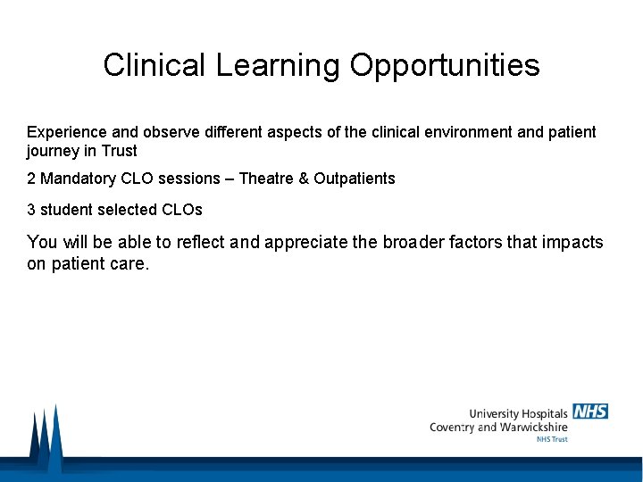 Clinical Learning Opportunities Experience and observe different aspects of the clinical environment and patient